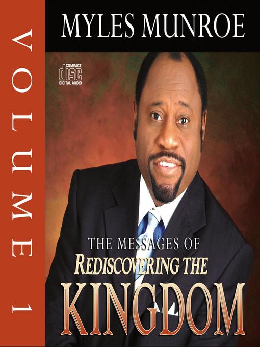 Title details for The Messages of Rediscovering the Kingdom, Volume 1 by Myles Munroe - Wait list
